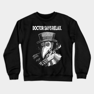 Doctor Says Relax. Vintage Plague Doctor Crewneck Sweatshirt